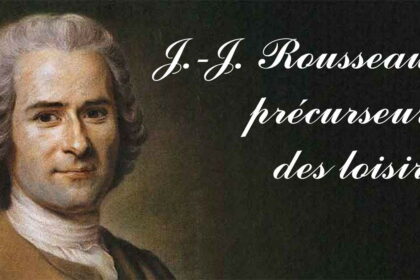 J.-J. Rousseau précurseur des loisirs J.-J. Rousseau précurseur des loisirs